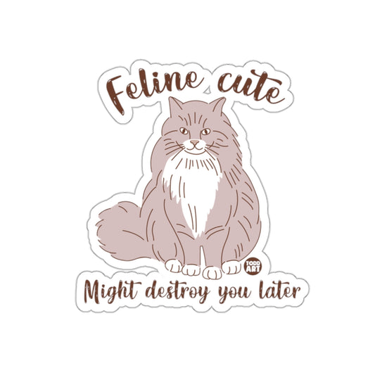 Feline Cute Might Destroy You Later Cat Sticker