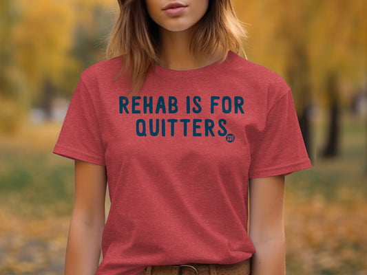 Rehab Is For Quitters Statement T-Shirt
