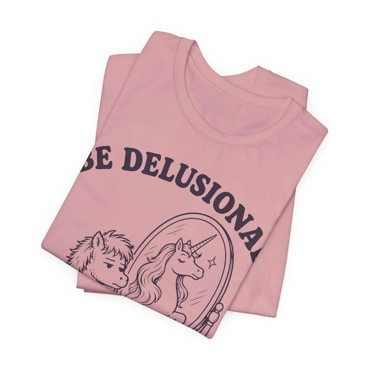 be-delusional-unicorn