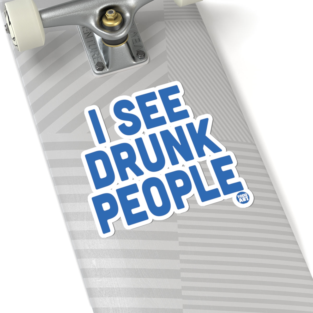 Drunk PeopleTodd Art Sticker