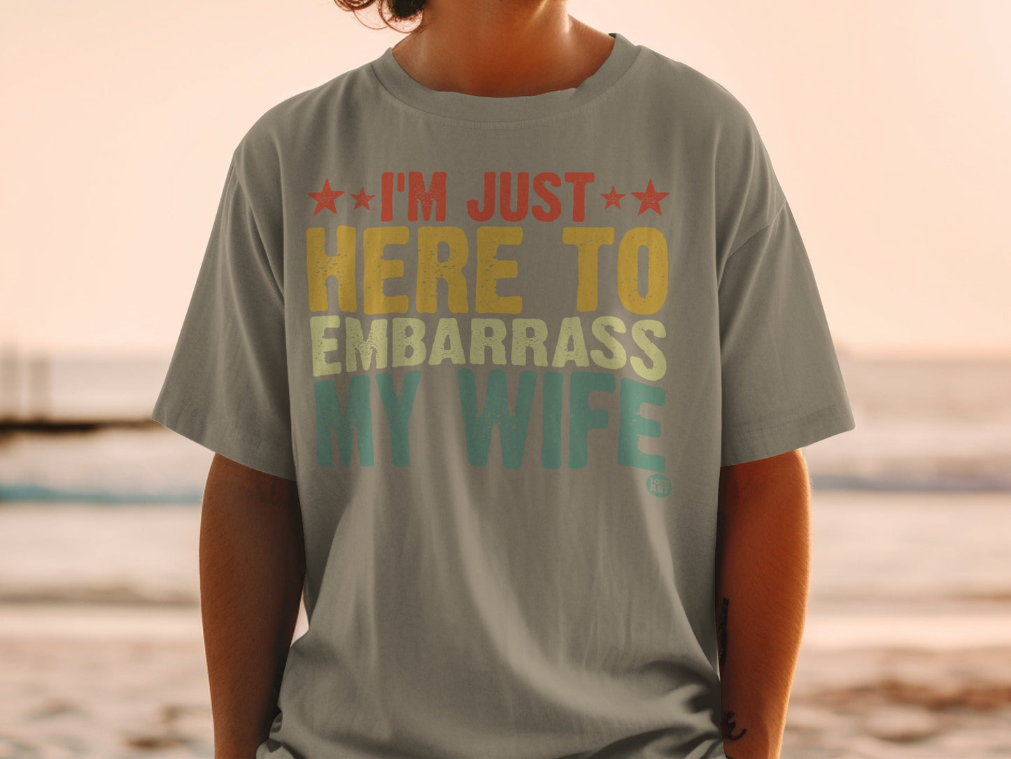 I'm Just Here To Embarrass My Wife T-shirt