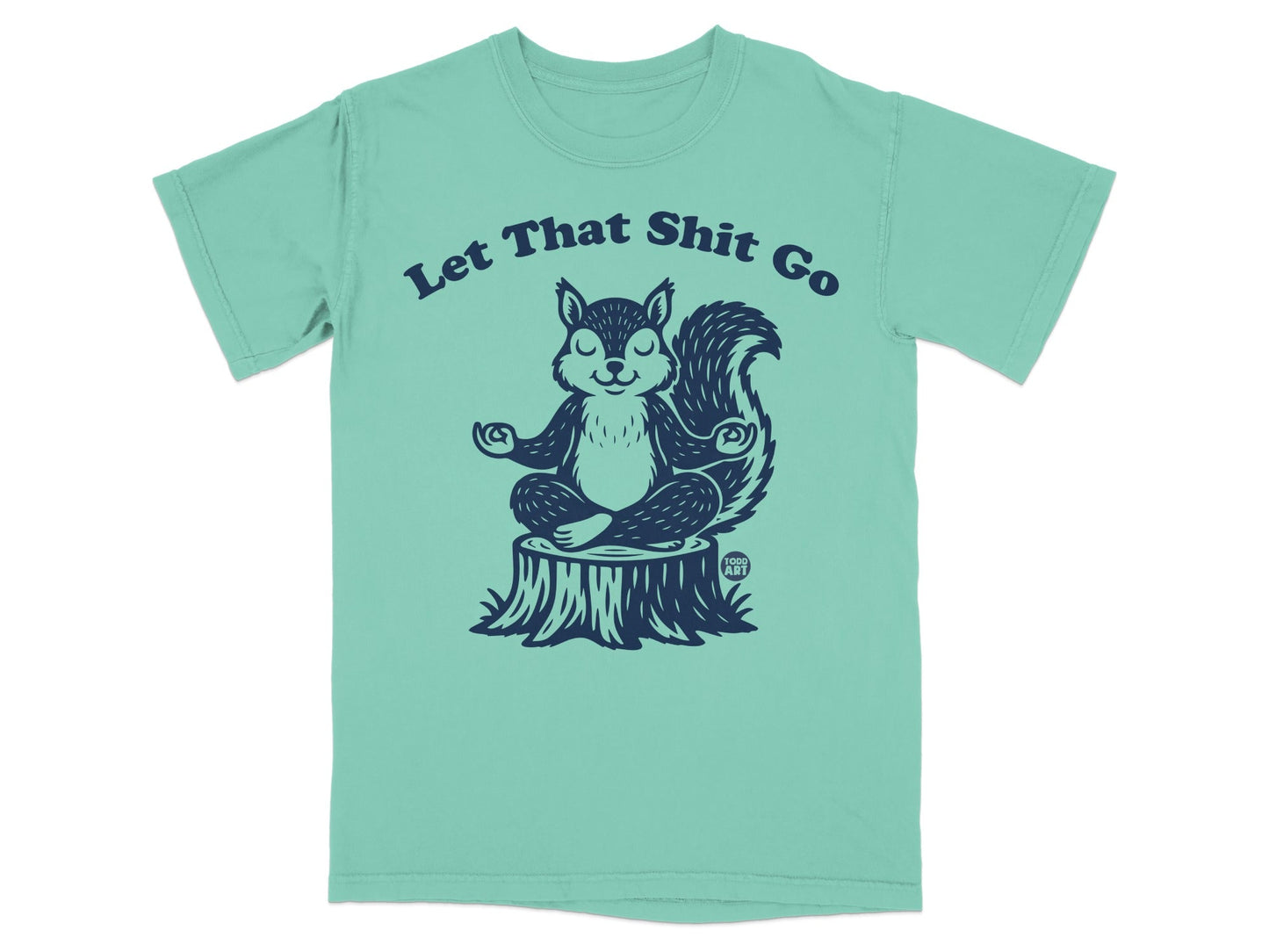 Let That Shit Go T-Shirt, Funny Meditation Squirrel Tee, Zen Animal Lover Shirt, Yoga Mindfulness Gift, Sarcastic Relaxing T-Shirts, Unique