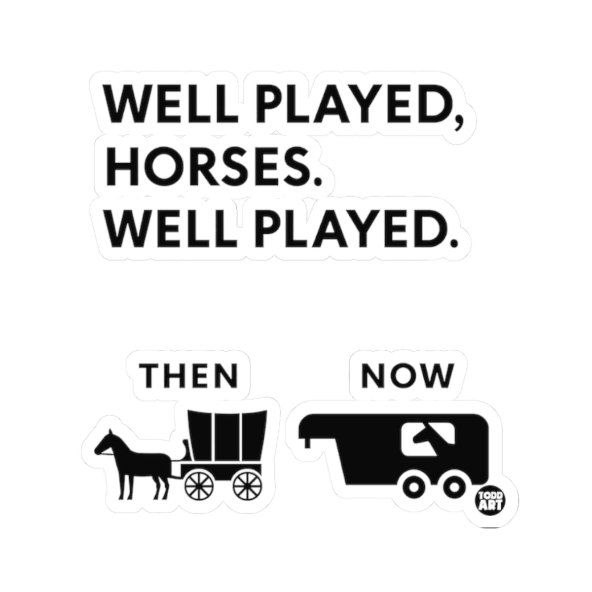 Well Played HorsesTodd Art Sticker