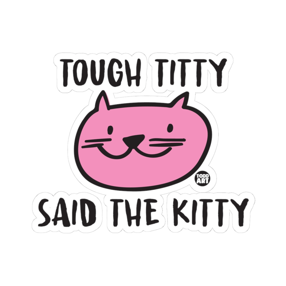 Tough TittyTodd Art Sticker