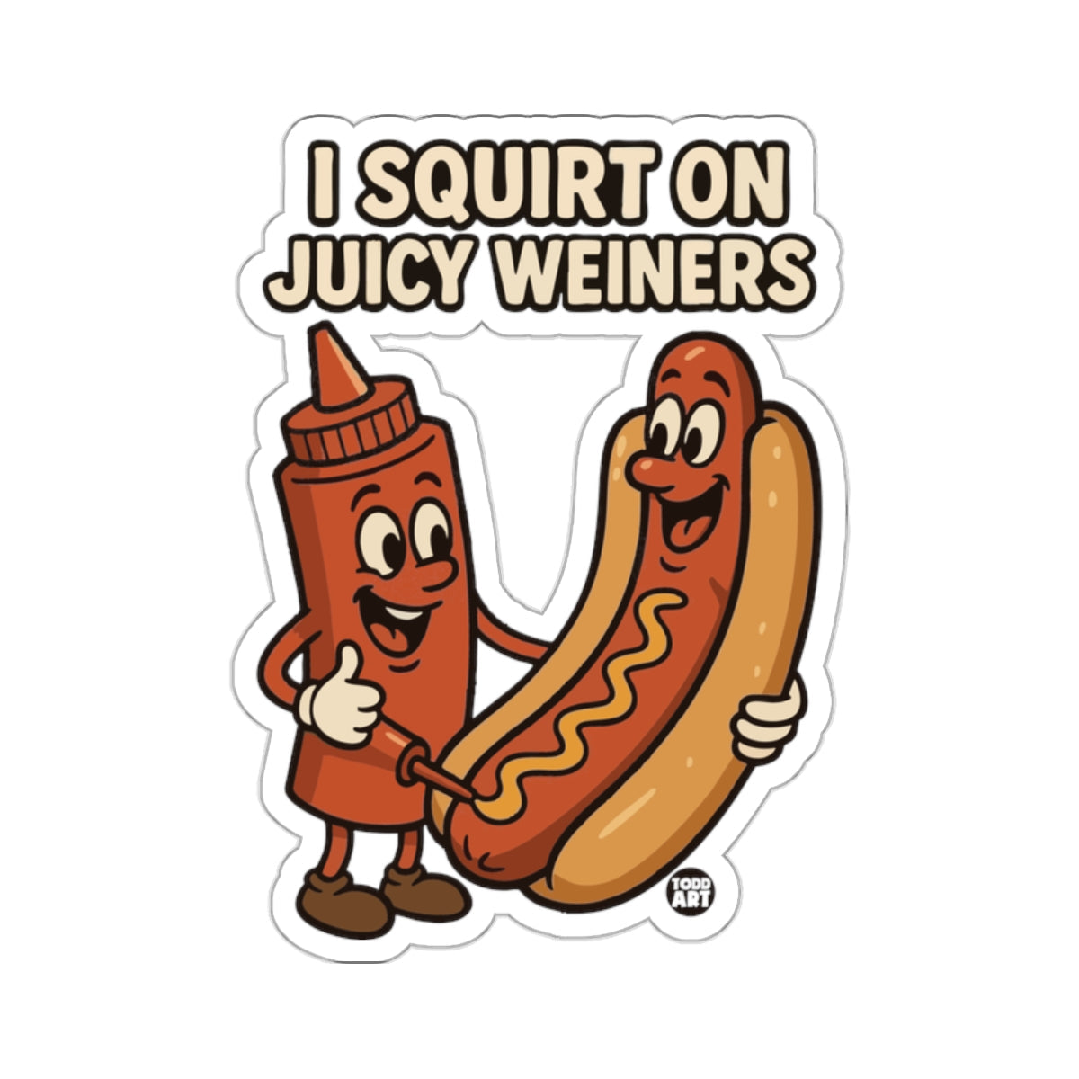 Hilarious I SQUIRT ON JUICY WEINERS Funny Cartoon 