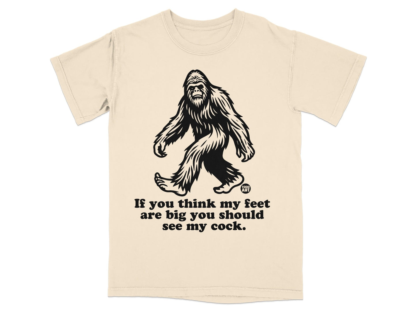 Bigfoot Joke If You Think My Feet Are Big T-Shirt