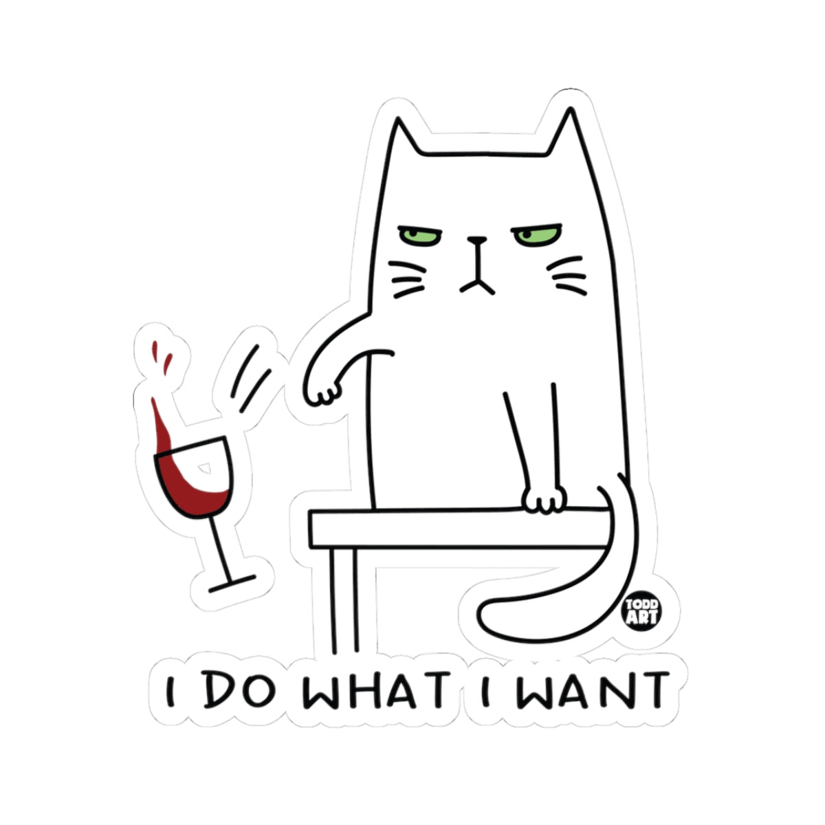 I Do What I Want Cat Todd Art Sticker