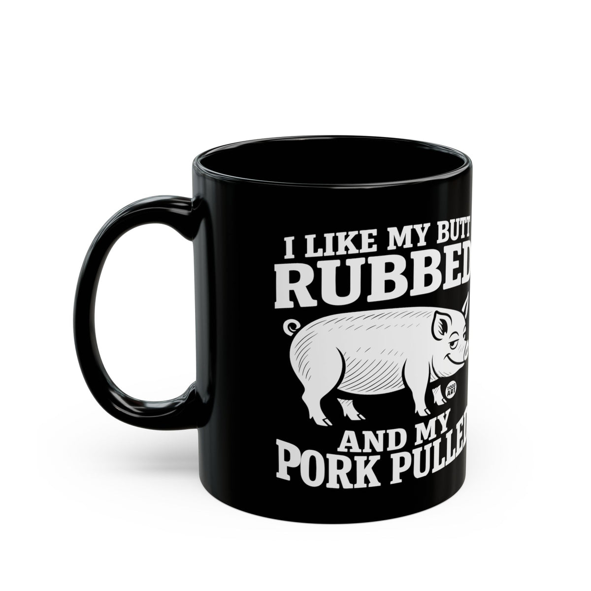 Rubbed Butt Pork Pulled Todd Art Mug
