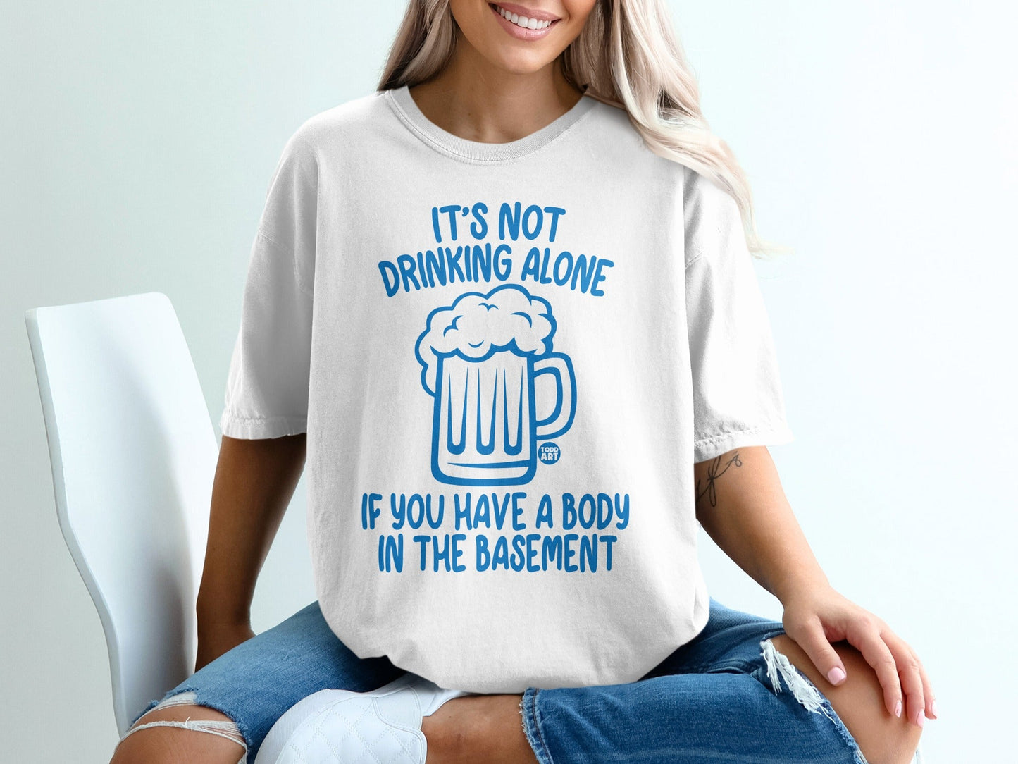 It's Not Drinking Alone If You Have A Body T-shirt