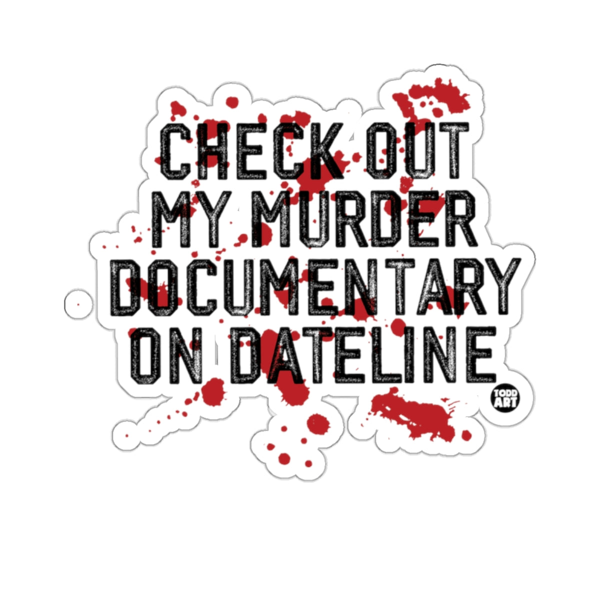 Check Out My Murder Documentary On Dateline sticker