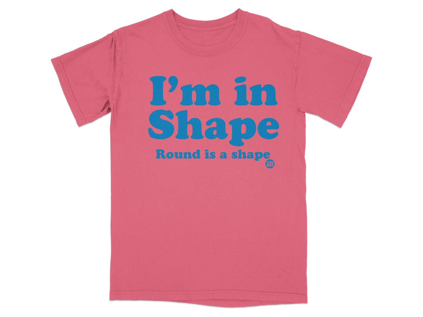 I'm in Shape Round is a Shape Graphic T-Shirt