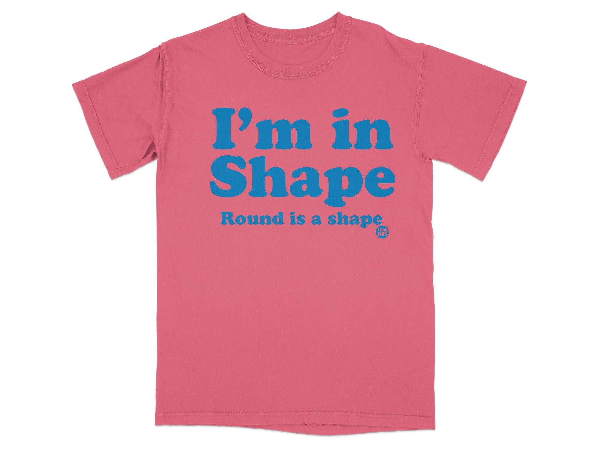 I'm in Shape Round is a Shape Graphic T-Shirt