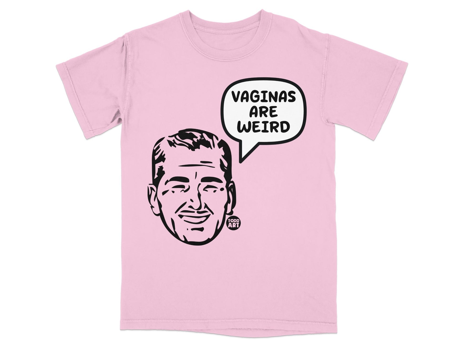 Pink t-shirt with graphic of a man in a speech bubble saying "VAGINAS ARE WEIRD".