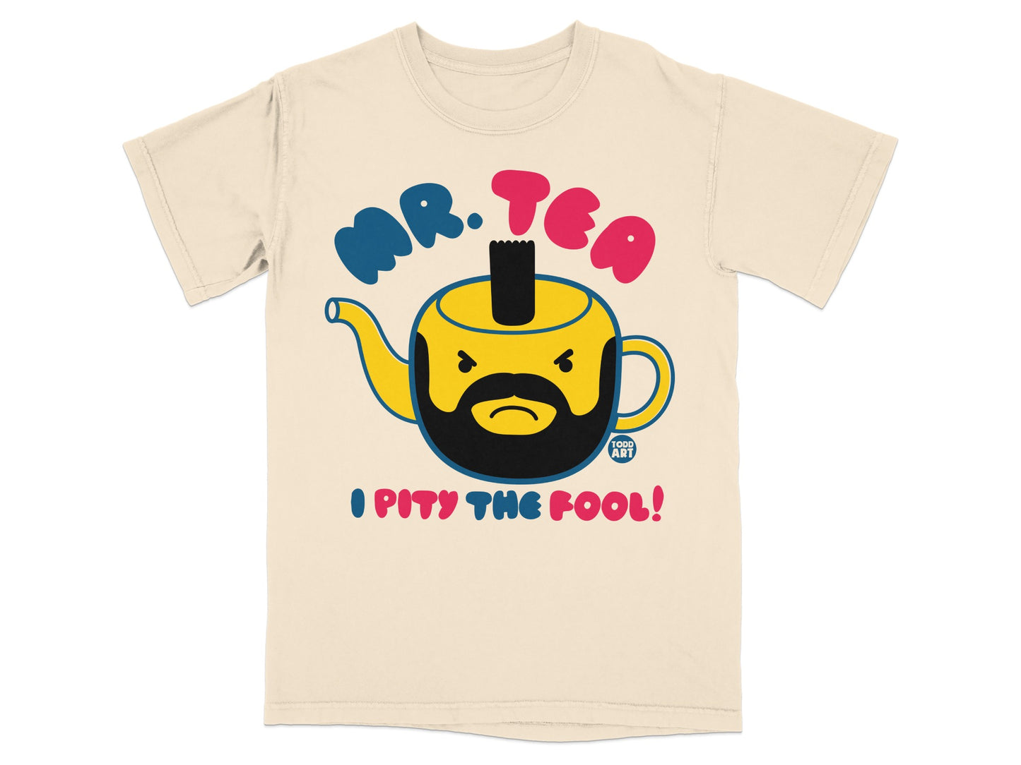 MR. TEA I PITY THE FOOL Teapot Character T-shirt