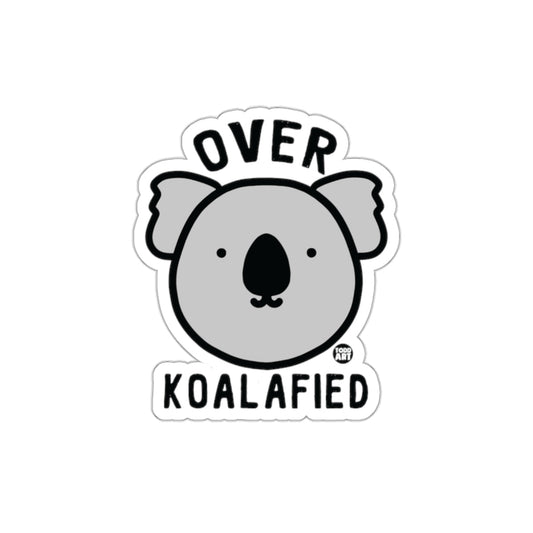 Over Koalafied Sticker for Fun Office Decor