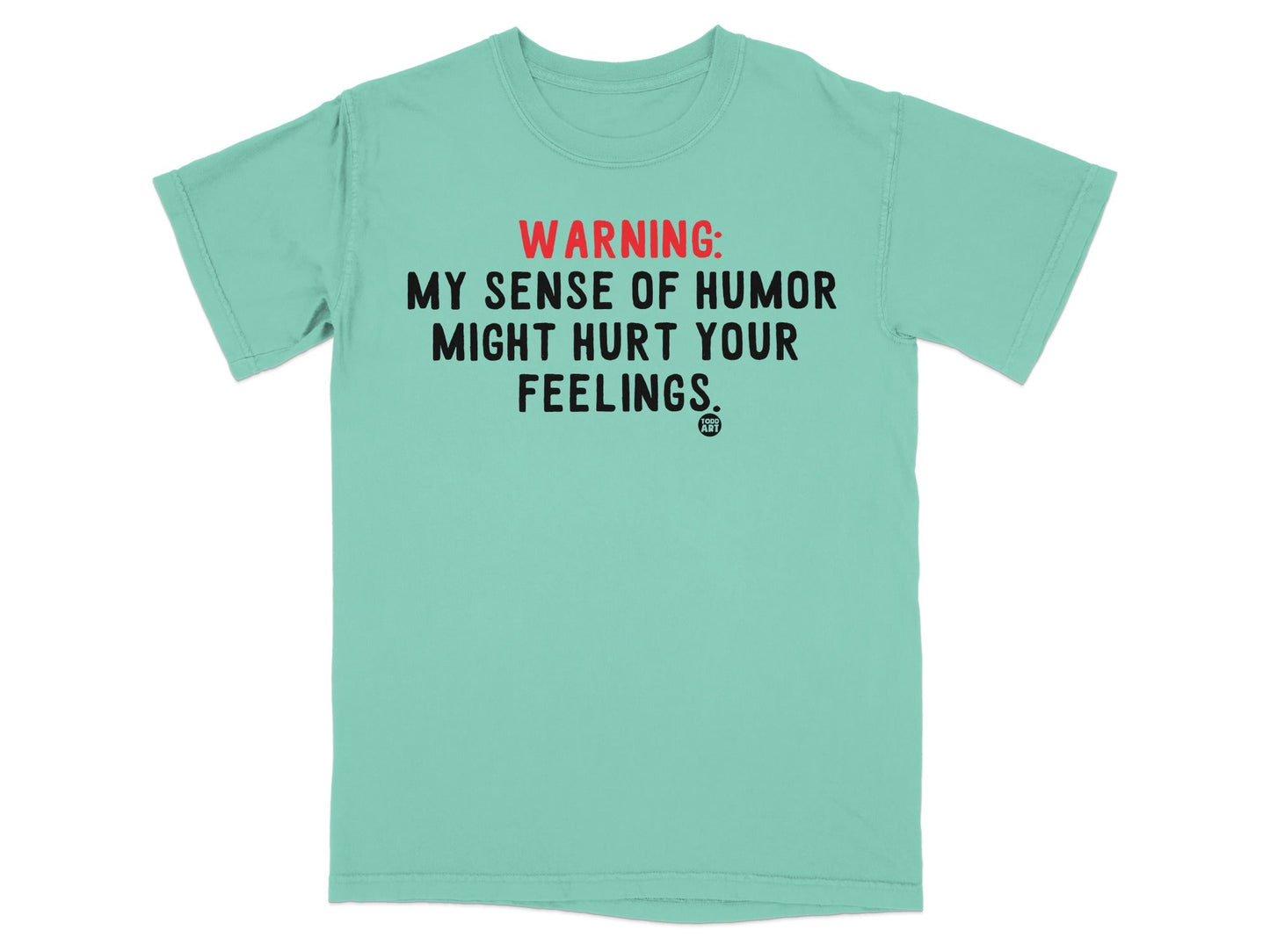 Warning My Sense of Humor Might Hurt Your Feelings Shirt