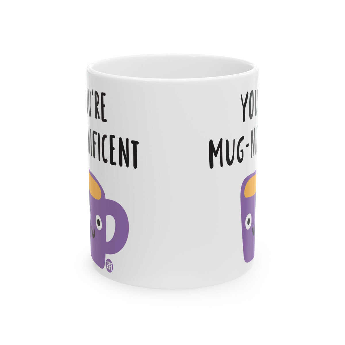 You're Mug-nificent Todd Art Mug