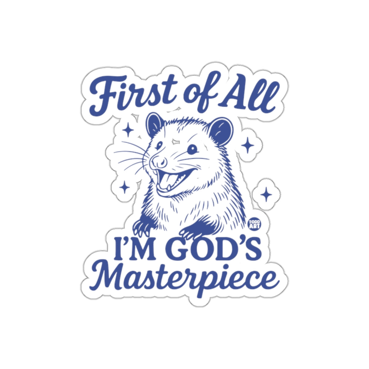 First of All I'm God's Masterpiece Opossum Funny sticker