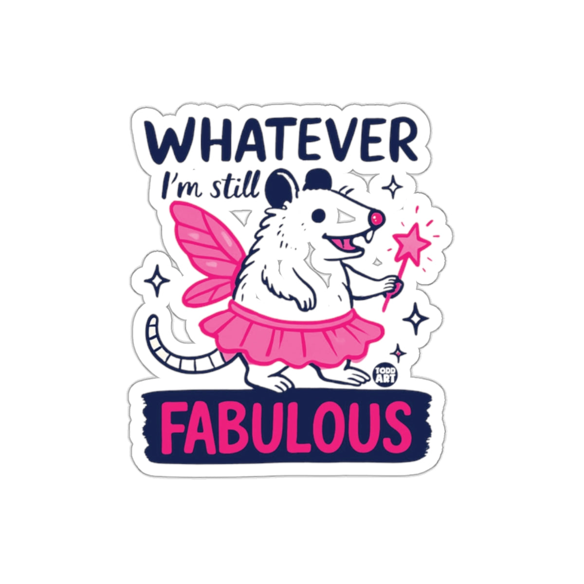 Whatever I Am Still Fabulous Funny Rat Fairy sticker