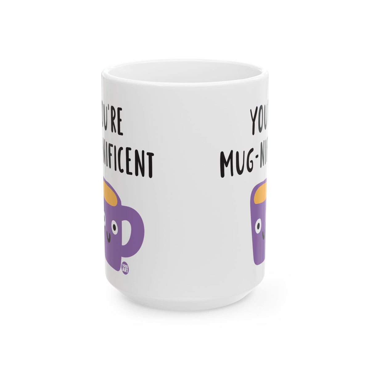 You're Mug-nificent Todd Art Mug