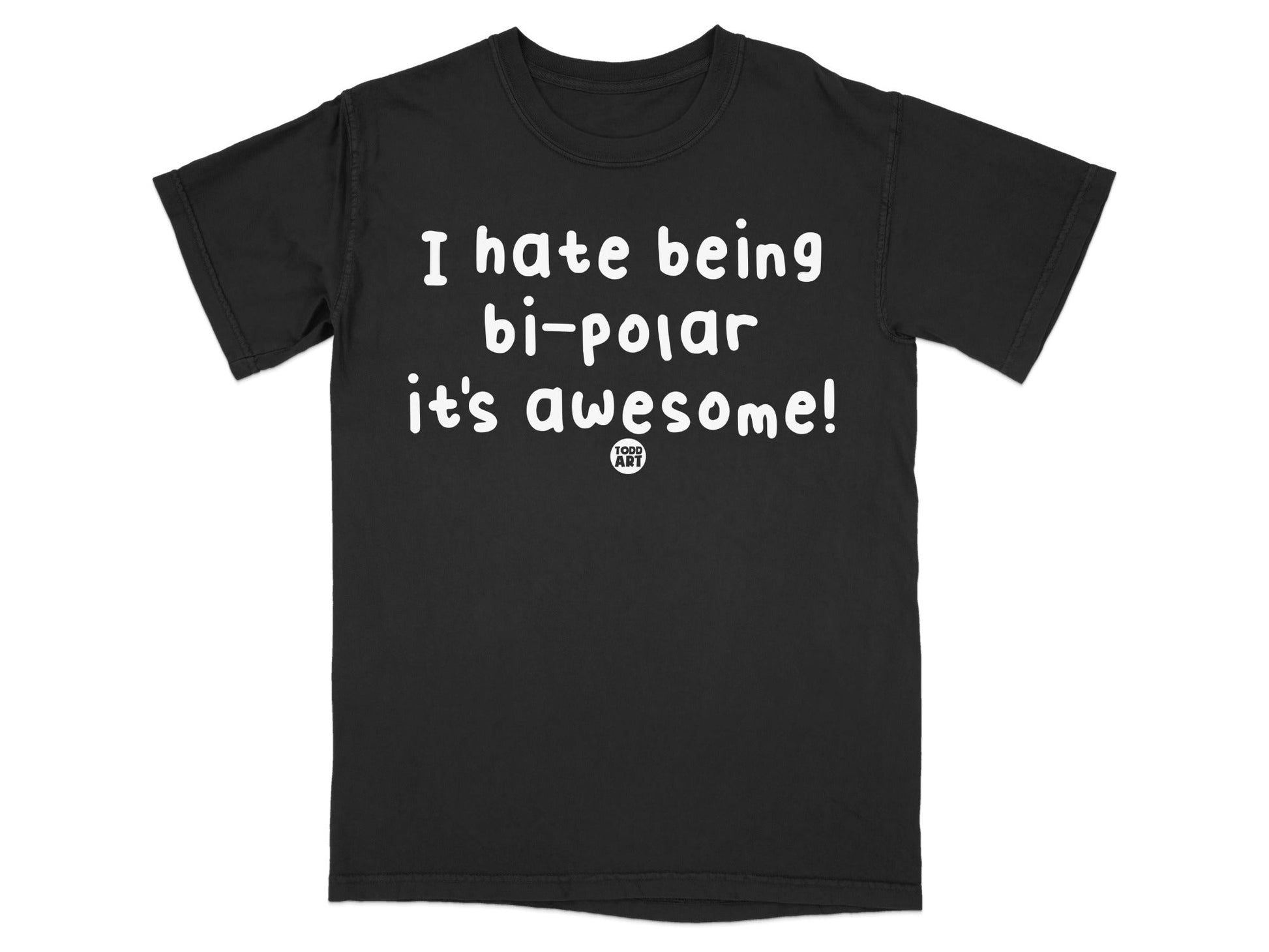 I hate being bi-polar it's awesome! T-shirt