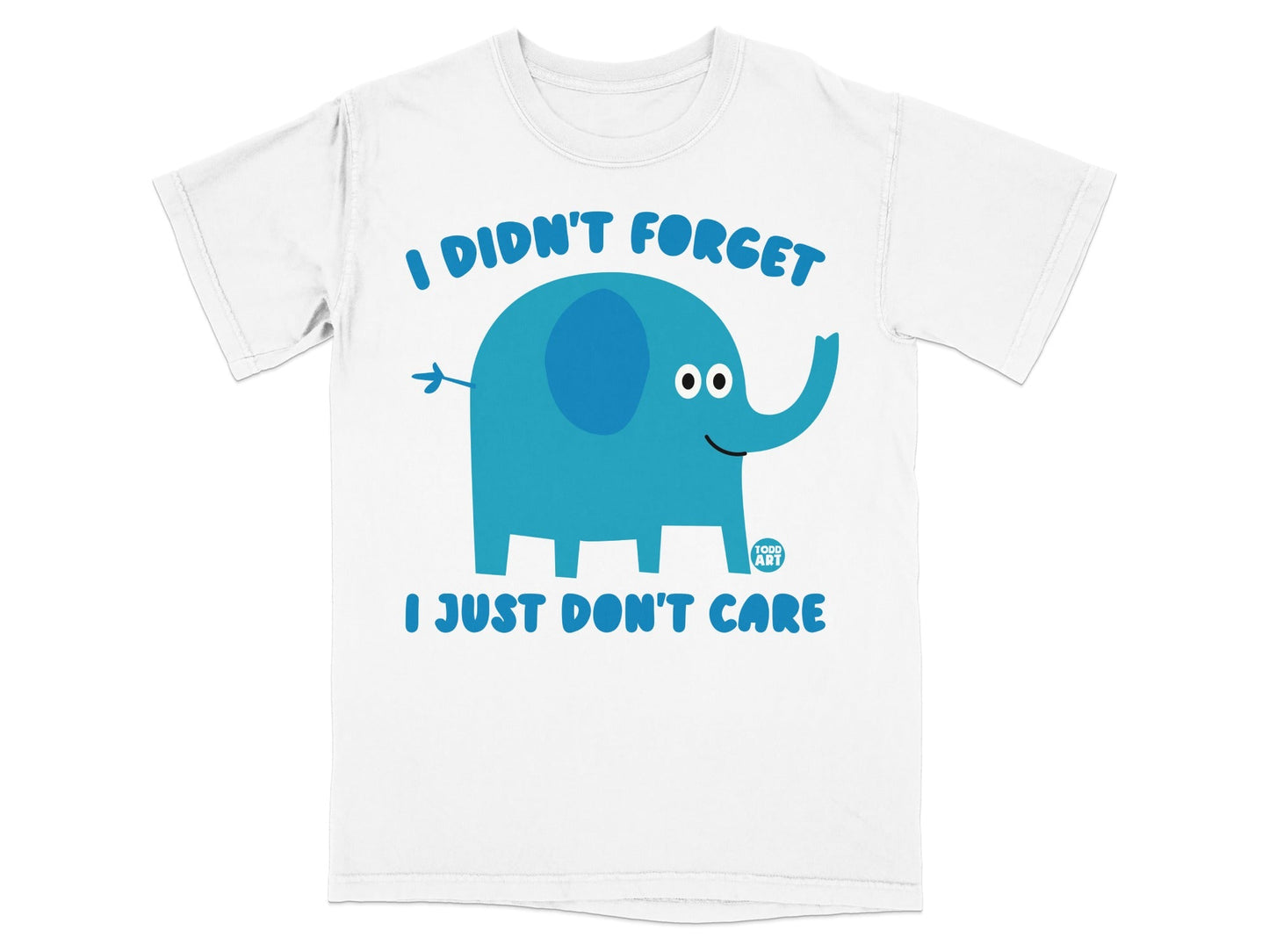 I Didn't Forget I Just Don't Care Elephant T-Shirt