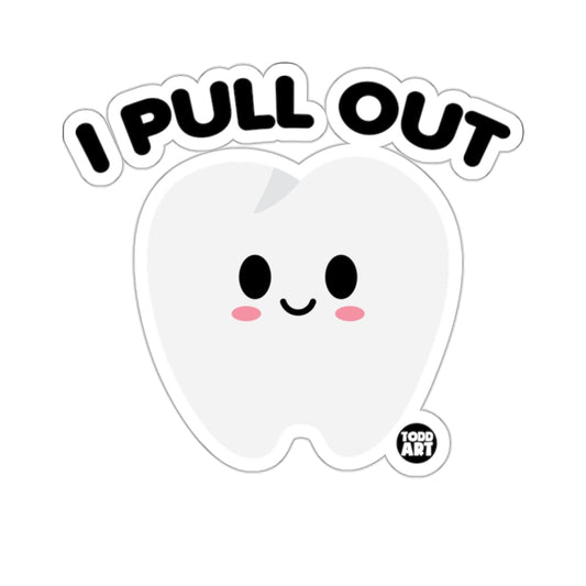 I Pull Out Happy Smiling Tooth Dental Humor product
