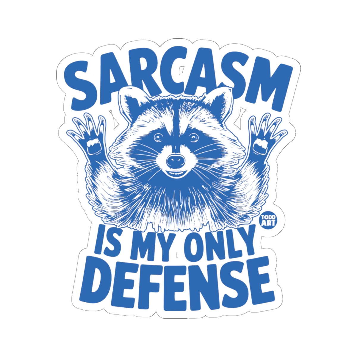 Sarcasm Is My Only Defense Todd Art Sticker