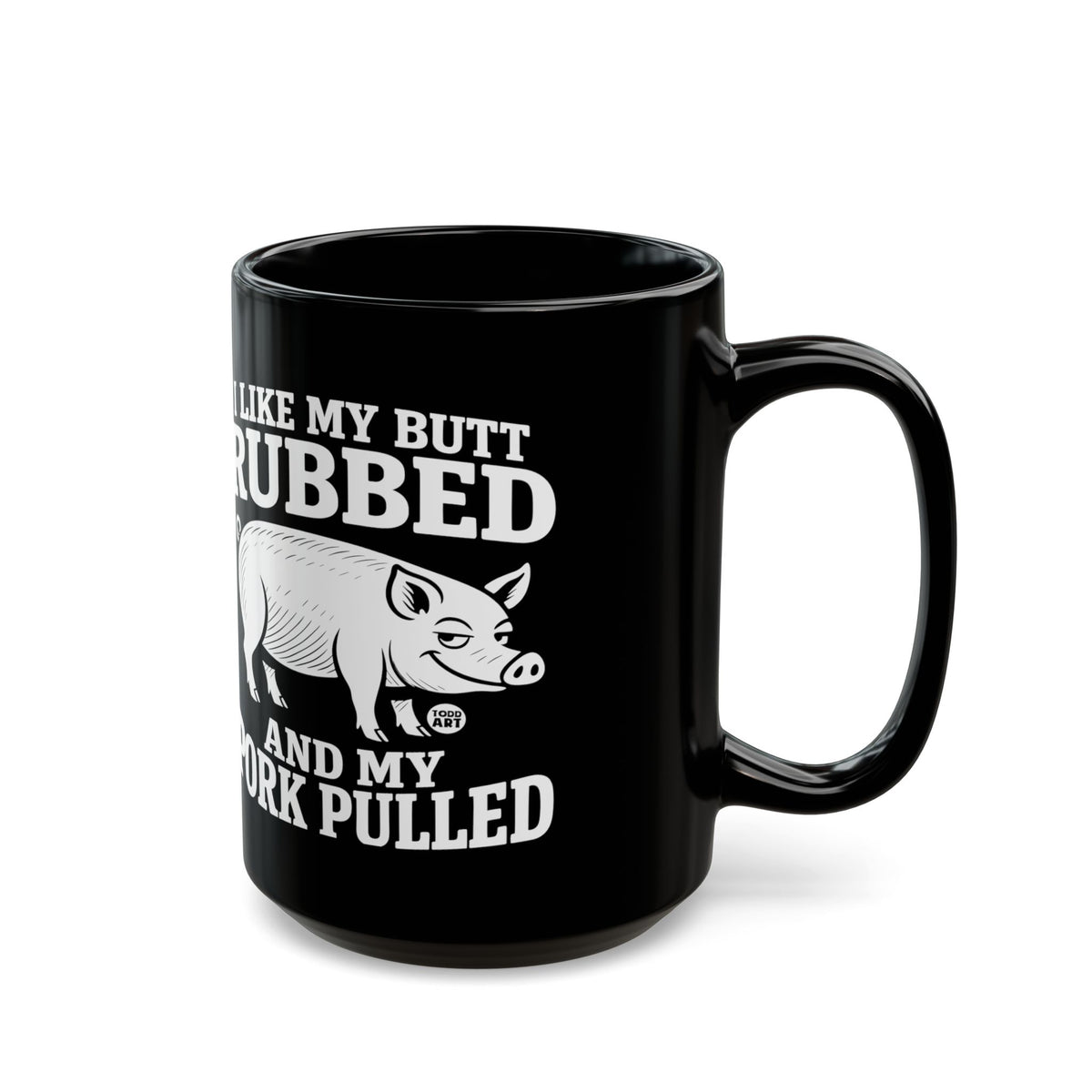 Rubbed Butt Pork Pulled Todd Art Mug