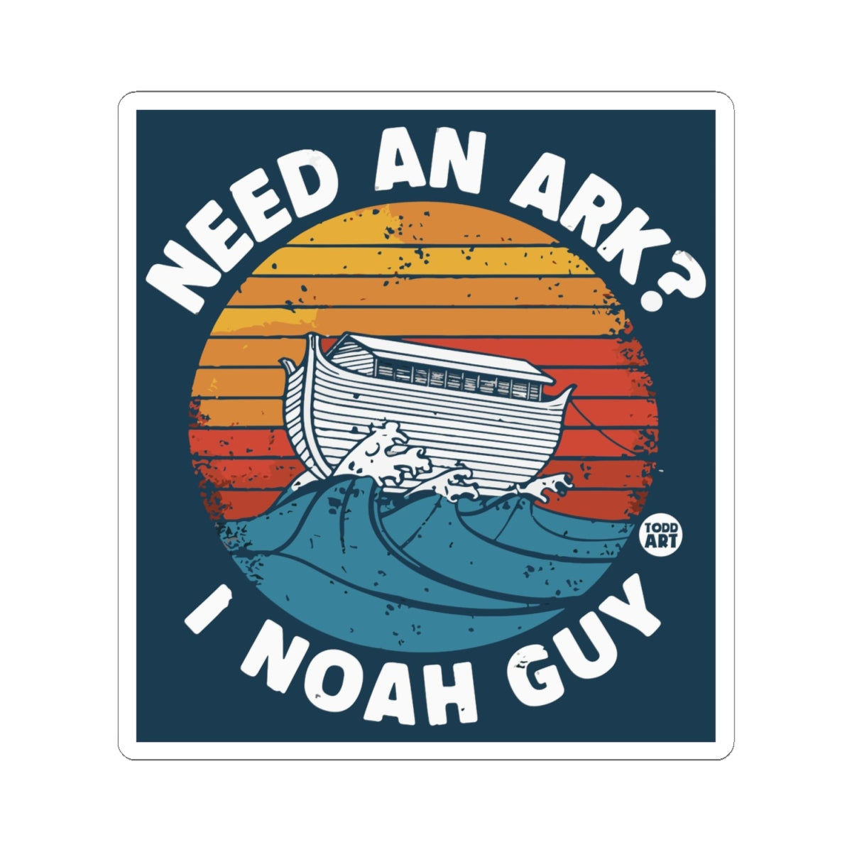 Needed an Ark I Noah Guy Todd Art Sticker