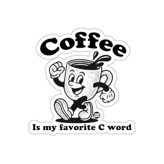 Coffee Is My Favorite C Word Sticker