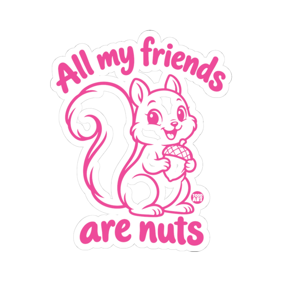 all my friends nuts