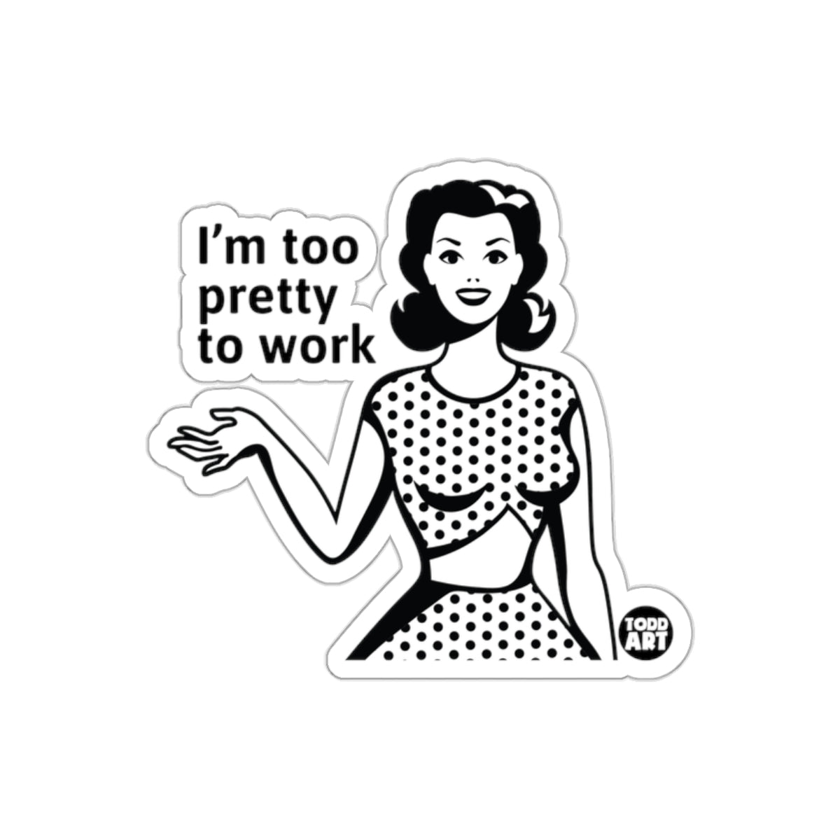 Retro Woman Quote I'm Too Pretty To Work sticker