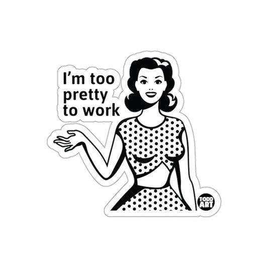 Retro Woman Quote I'm Too Pretty To Work sticker
