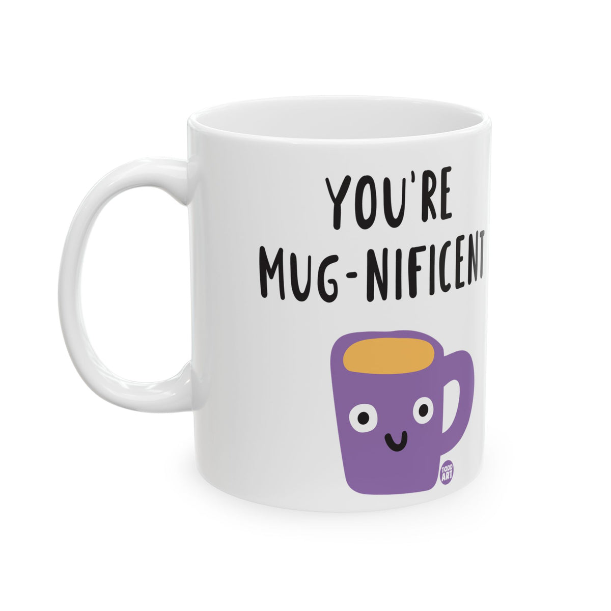 You're Mug-nificent Todd Art Mug