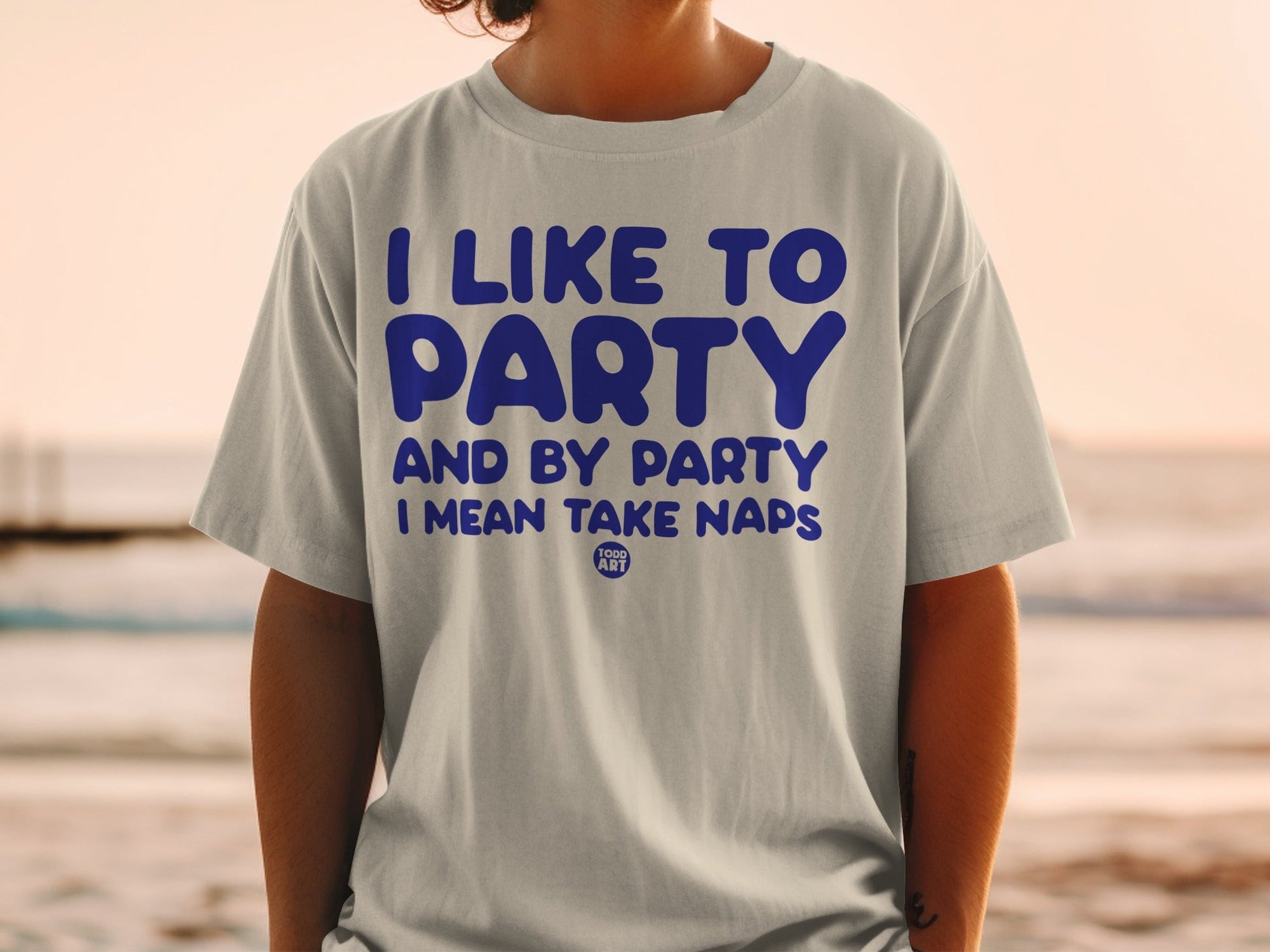 I Like to Party By Party I Mean Take Naps Shirt