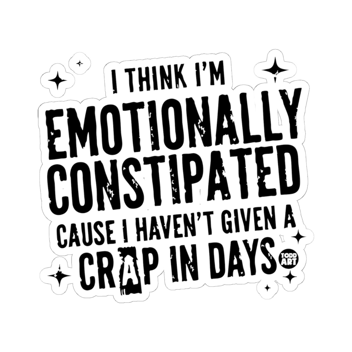 Emotionally ConstipatedTodd Art Sticker