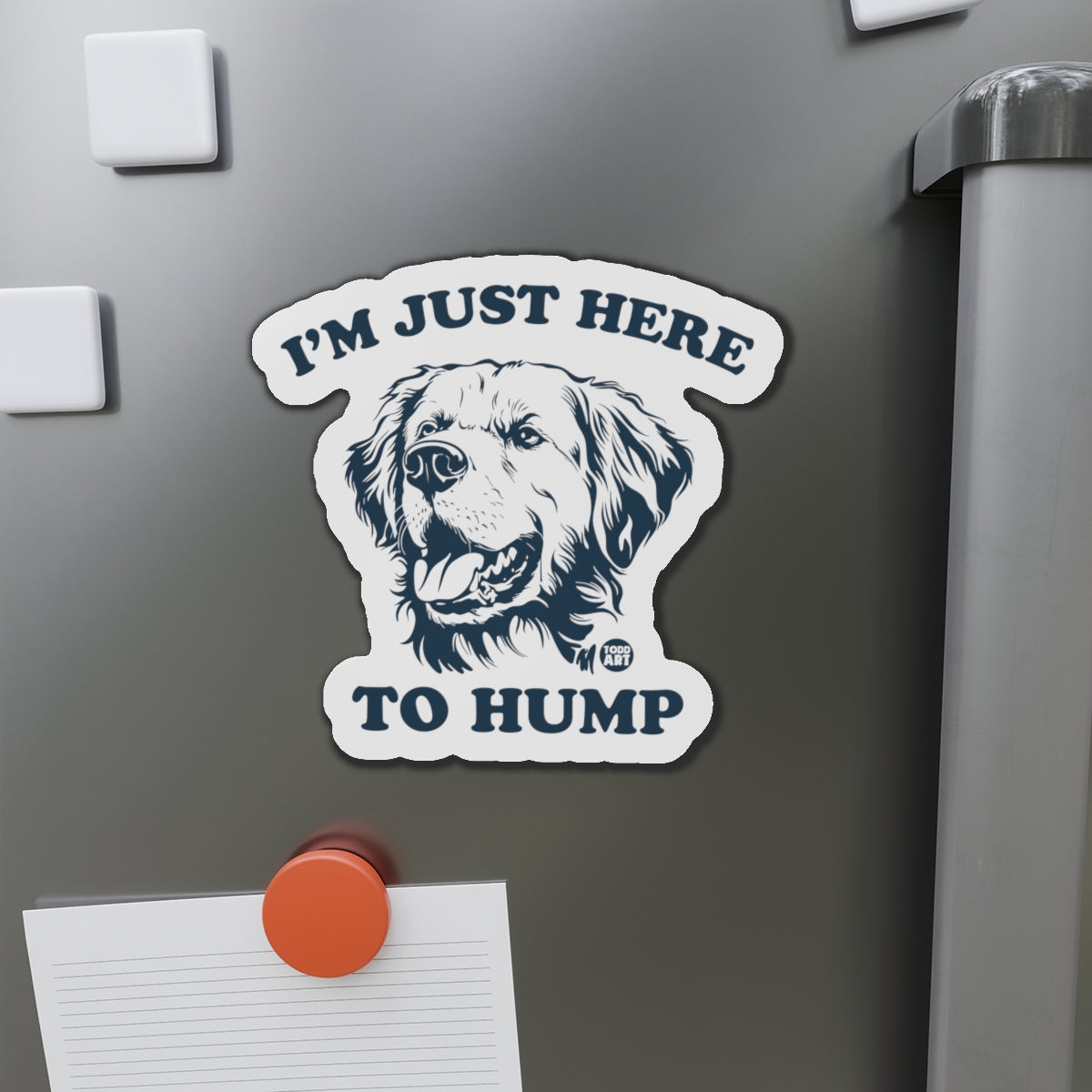 Die-Cut Magnet — “I’m Just Here to Hump” Funny Dog Refrigerator Magnet