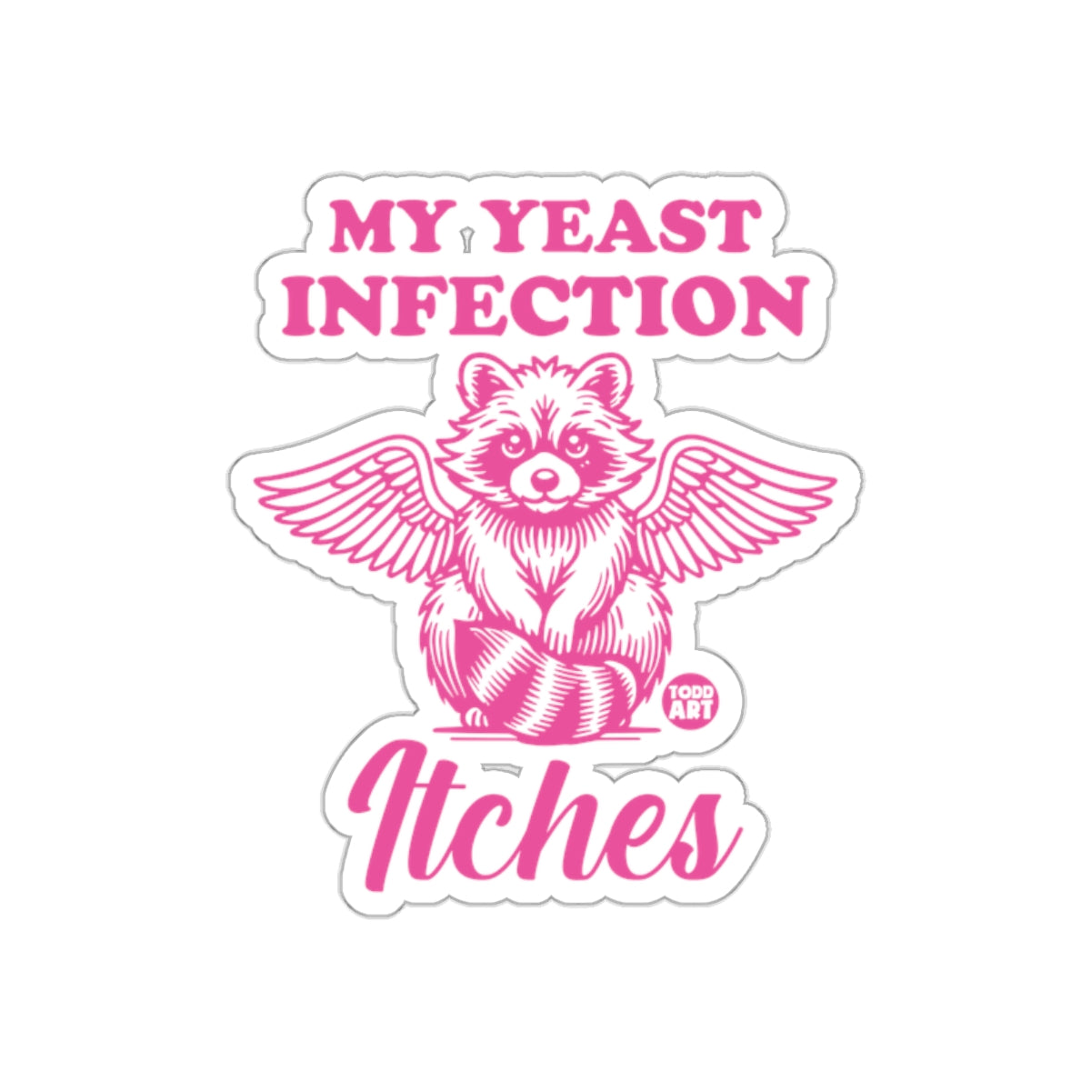 My Yeast Infection Itches Funny Raccoon with Wings sticker