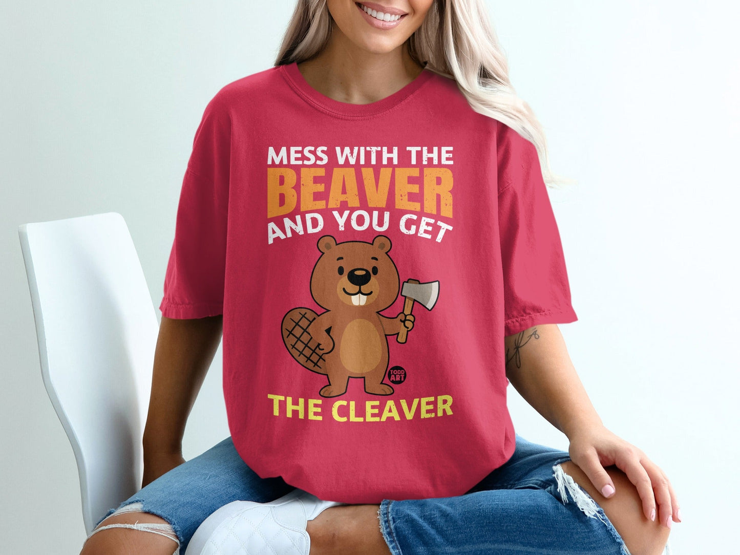 Mess With The Beaver And You Get The Cleaver T-Shirt