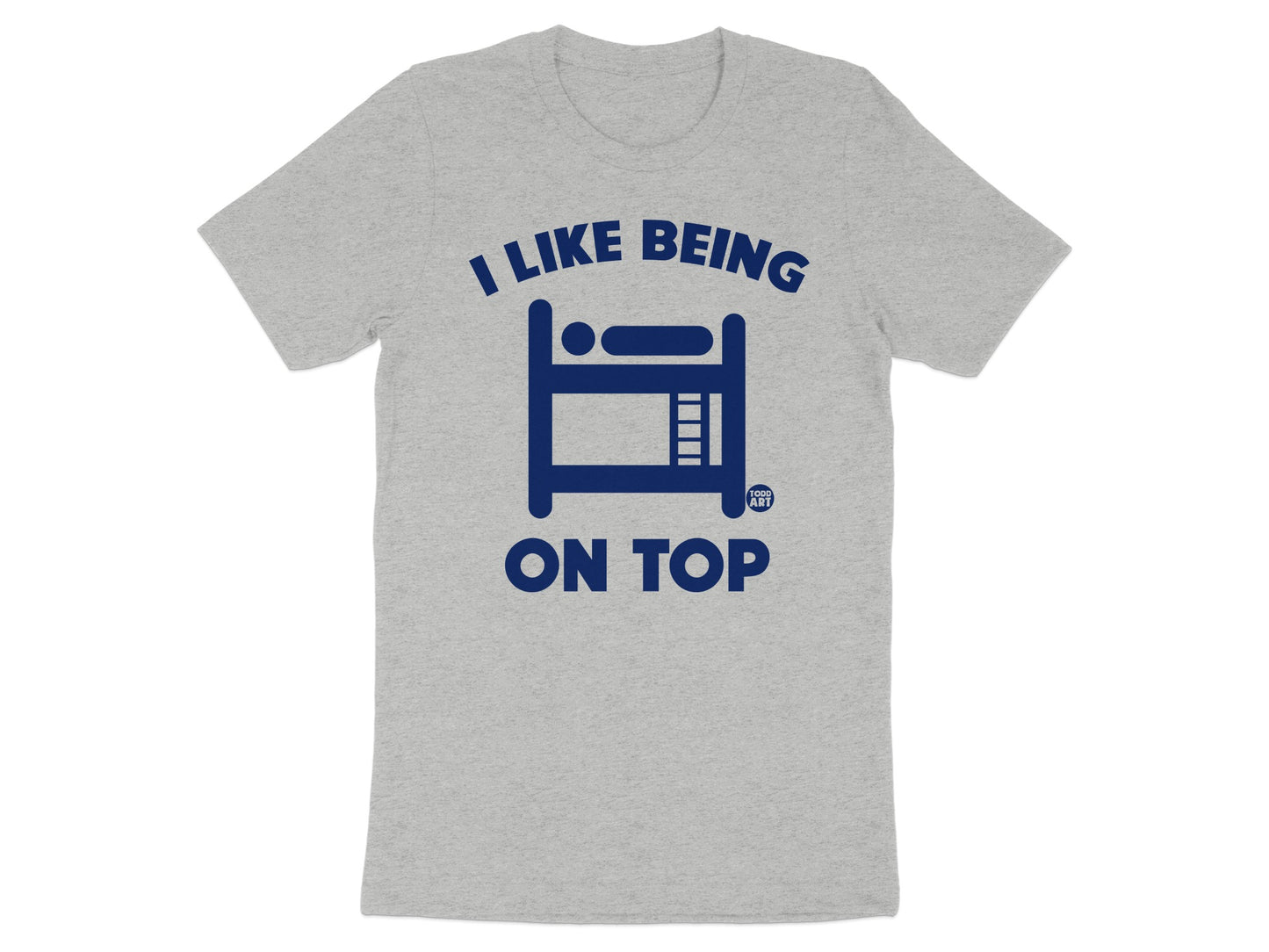 I Like Being On Top Bunk Bed Graphic Tee Shirt product