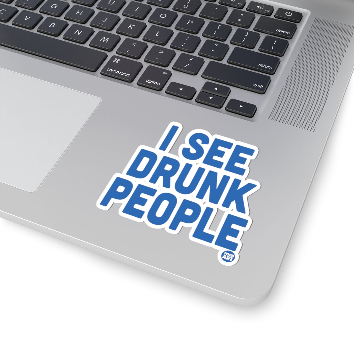 Drunk PeopleTodd Art Sticker