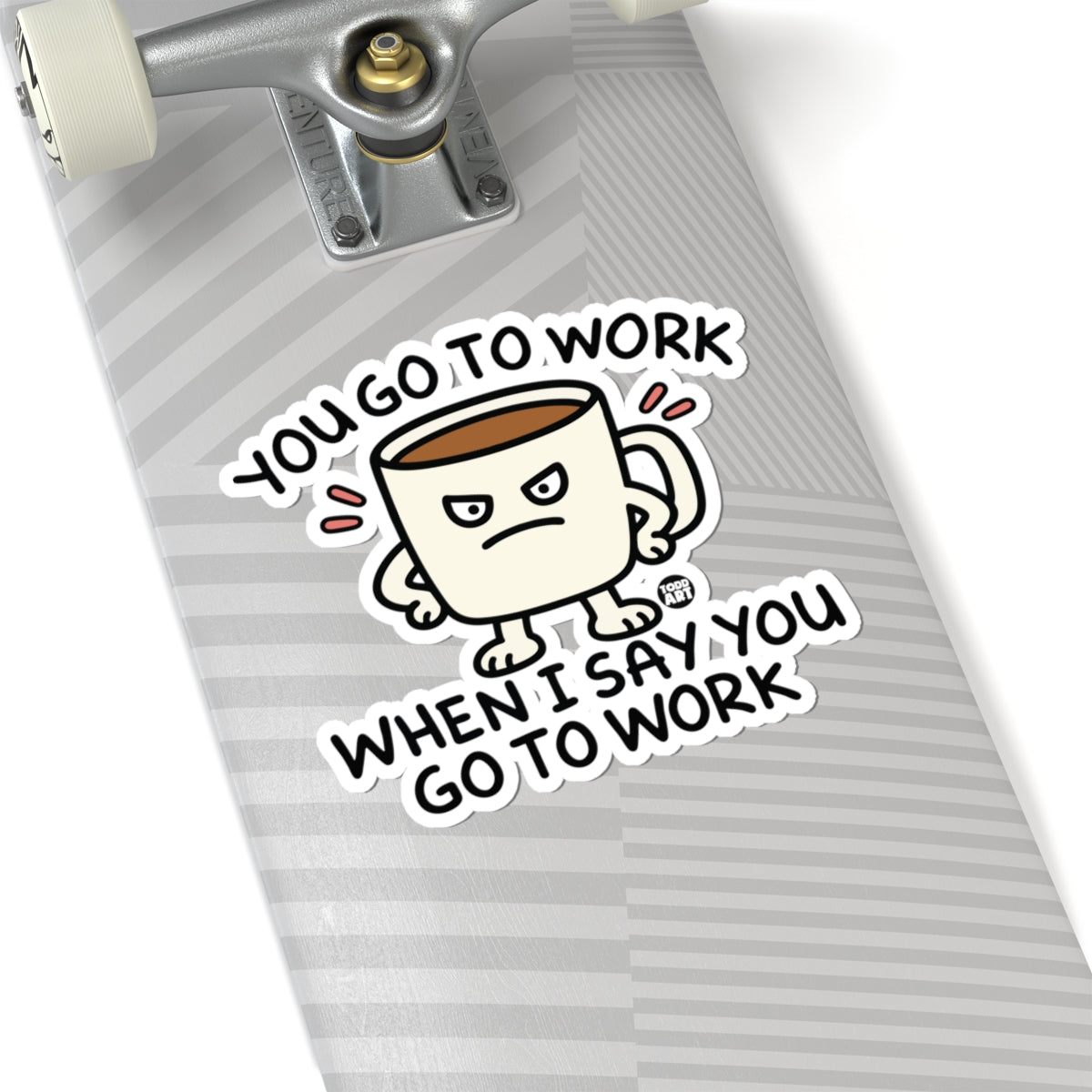 go-work-when-i say