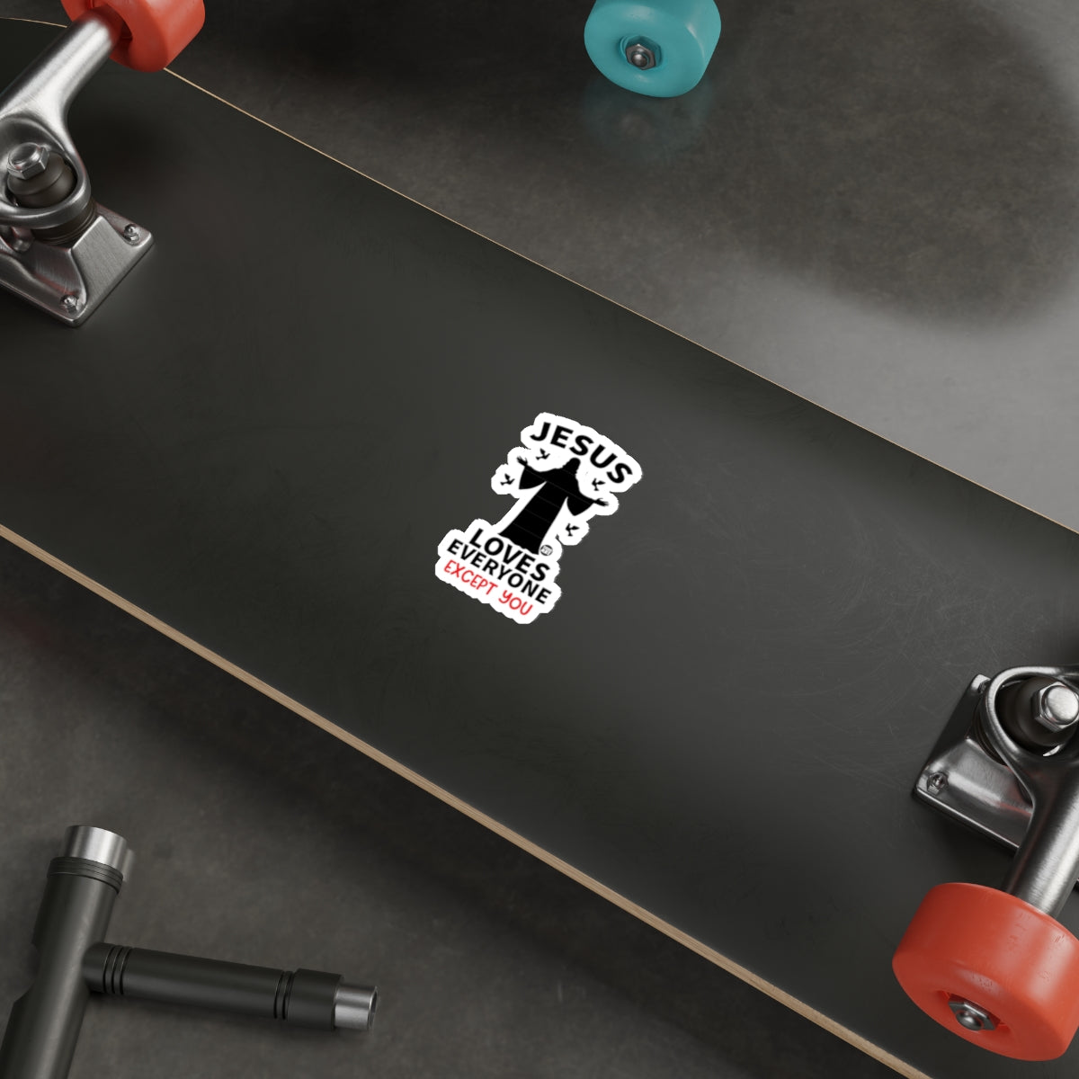 Jesus Loves Everyone Except You Sticker for Skateboards