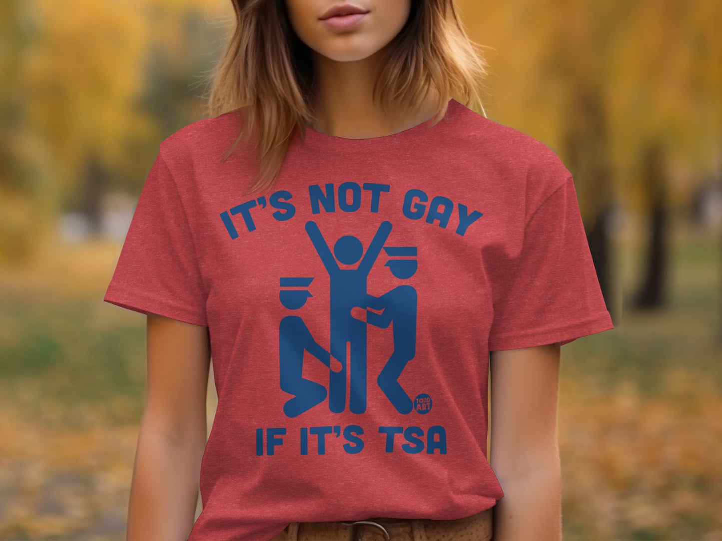 It's Not Gay If It's TSA Funny Graphic T-Shirt