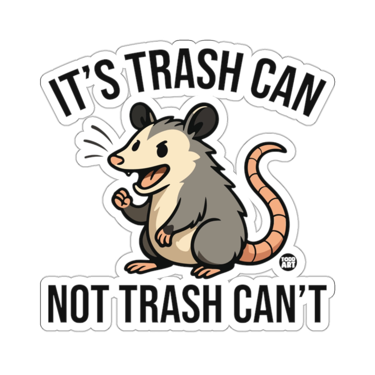 IT'S TRASH CAN NOT TRASH CAN'T Opossum Funny 