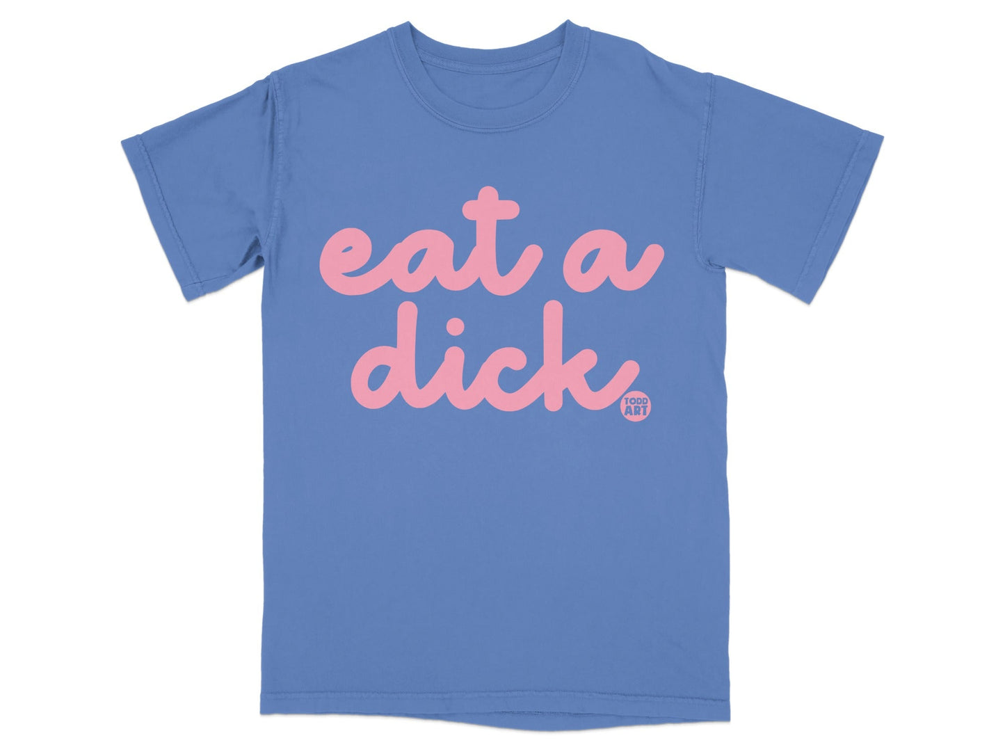 Eat a Dick Todd Art Blue Graphic T-Shirt