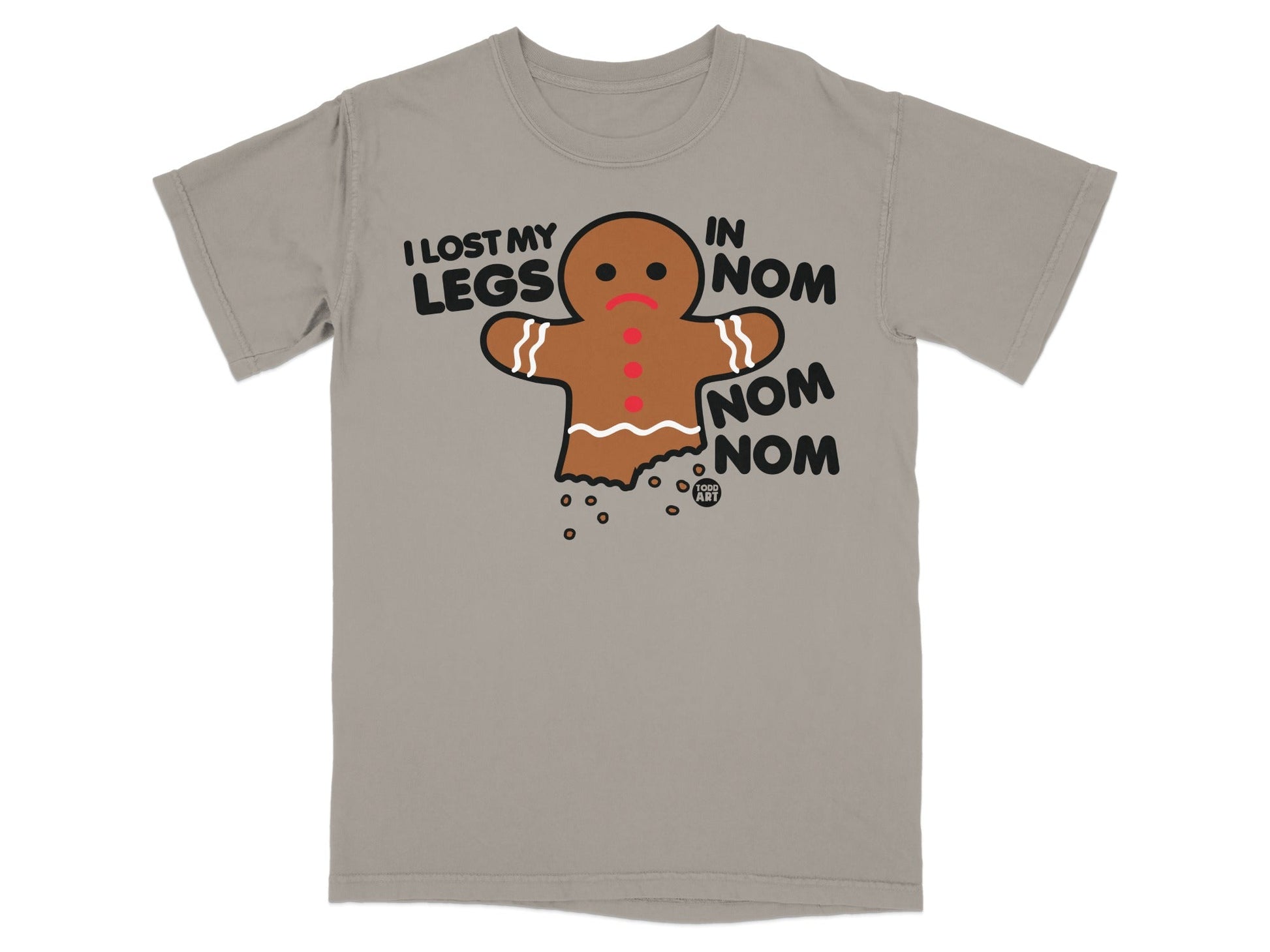 I Lost My Legs in Nom Nom Nom Gingerbread T-shirt