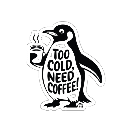 Penguin with Coffee Too Cold Need Coffee Todd Art sticker