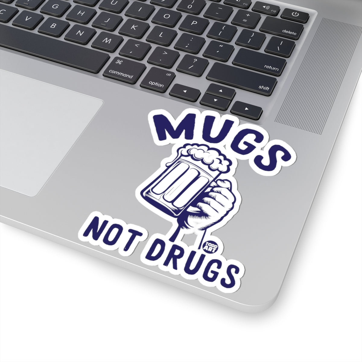 Mugs Not Drugs Todd Art Sticker